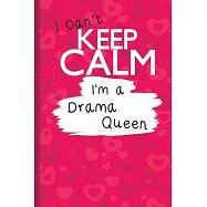 Funny Themed Lined Pink Journal For The melodramatic Queen: I Can’’t Keep Calm I’’m a Drama Queen - A 6" by 9" gift
