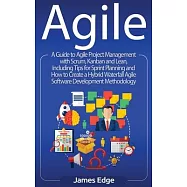 Agile: A Guide to Agile Project Management with Scrum, Kanban, and Lean, Including Tips for Sprint Planning and How to