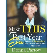 Make This Your Best Year Ever: Proven 7-Step System to Turn Your Resolutions into Results