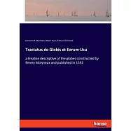 Tractatus de Globis et Eorum Usu: a treatise descriptive of the globes constructed by Emery Molyneux and published in