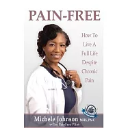 Pain Free: How to Live a Full Life Despite Chronic Pain