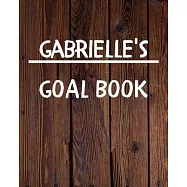 Gabrielle&rsquo;&rsquo;s Goal Book: New Year Planner Goal Journal Gift for Gabrielle / Notebook / Diary / Unique Greeting Card