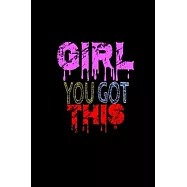 Girl You Got This: Gift Idea With Saying On Cover, Sarcasm Notebook, Funny Diary, Sarcastic Humor Journal, Ruled Unique
