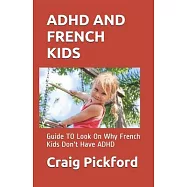 ADHD and French Kids: Guide TO Look On Why French Kids Don&rsquo;&rsquo;t Have ADHD