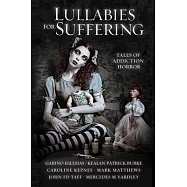 Lullabies For Suffering: Tales of Addiction Horror