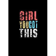 Girl You Got This: Gift Idea With Saying On Cover, Sarcasm Notebook, Funny Diary, Sarcastic Humor Journal, Ruled Unique