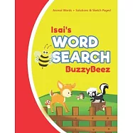 Isai&rsquo;&rsquo;s Word Search: Animal Creativity Activity & Fun for Creative Kids - Solve a Zoo Safari Farm Sea Life Wordsearch