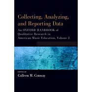 Collecting, Analyzing and Reporting Data: An Oxford Handbook of Qualitative Research in American Music Education
