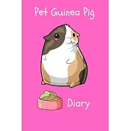 Pet Guinea Pig Diary: Customized Kid-Friendly & Easy to Use, Daily Guinea Pig Log Book to Look After All Your Small Pet