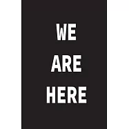 We are here: here: trendy notebook gift (6*9) inchs (legal ruled) 6 x 9 Journal with 110 pages