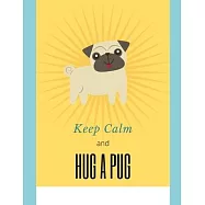 Keep Calm and Hug a Pug: Handwriting Book