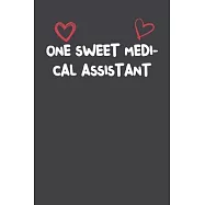 One Sweet Medical Assistant: Lined Notebook Gift For Mom or Girlfriend Affordable Valentine&rsquo;&rsquo;s Day Gift Journal Blank