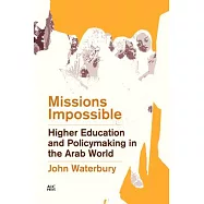 Missions Impossible: Higher Education and Policymaking in the Arab World