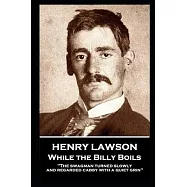 Henry Lawson - While the Billy Boils: "The swagman turned slowly and regarded cabby with a quiet grin"