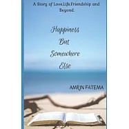 Happiness, But somewhere Else