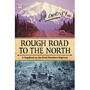 Rough Road to the North: A Vagabond on the Great Northern Highway