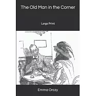 The Old Man in the Corner: Large Print