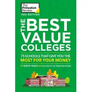 The Best Value Colleges, 13th Edition: 75 Schools That Give You the Most for Your Money + 125 Additional School