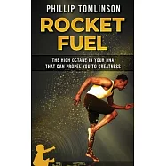 Rocket Fuel: The High Octane in Your DNA That Can Propel You to Greatness