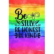 Be Silly Be Honest Be Kind