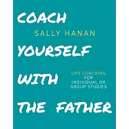 Coach Yourself: With the Father