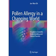 Pollen Allergy in a Changing World: A Guide to Scientific Understanding and Clinical Practice