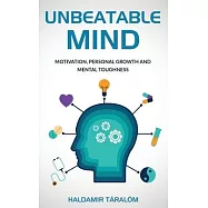 Unbeatable Mind: Motivation, Personal Growth and Metal Toughness
