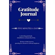 Gratitude Journal: Journal 5 minutes a day to develop gratitude, mindfulness and productivity: 92 Days of daily