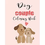 Dog Couple Coloring Book: Cute Valentine’’s Day Animal Couple Great Gift for kids, Age 4-8
