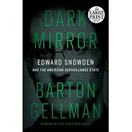 Dark Mirror: Edward Snowden and the American Surveillance State