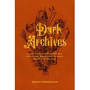 Dark Archives: A Librarian&rsquo;&rsquo;s Investigation Into the Science and History of Books Bound in Human Skin