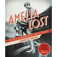 Amelia Lost: The Life and Disappearance of Amelia Earhart