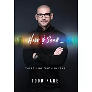 Hide & Seek: There’’s No Truth in Fear
