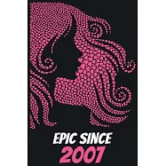 Epic Since 2007: Pretty / Beautiful / Nice Girl Birthday Gift Lined Journal / Notebook / Dairy Gift, Birthday Gift
