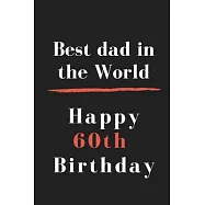 Best dad in the World Happy 60th Birthday: size at 6"x9" 120 PAGES/lined/ White paper/matte cover/journal/diary