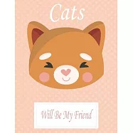 Cats Will Be My Friend: Animal Coloring book Great Gift for Kids Boys & Girls, Ages 4-8