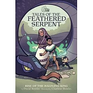 Rise of the Halfling King (Tales of the Feathered Serpent #1)