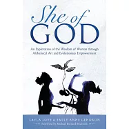 She of God: Alchemical Art Deck & Evolutionary Empowerment Booka an Exploration of the Wisdom of Woman Thru Visionary
