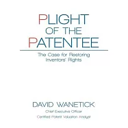 Plight of the Patentee: The Case for Restoring Inventors’’ Rights