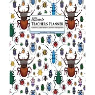 Ultimate Teacher’’s Planner: Interesting Insects Themed Cover and a Perfect Academic, Calendar, and Classroom