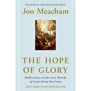 The Hope of Glory: Reflections on the Last Words of Jesus from the Cross