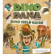 Dino Dana: A Field Guide Into Science and Adventure