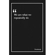 We are what we repeatedly do: Inspirational Journal to Write In - Blank Lined Notebook With Inspirational Quotes