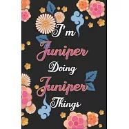 I&rsquo;&rsquo;m Juniper Doing Juniper Things Notebook Birthday Gift: Personalized Name Journal Writing Notebook For Girls and