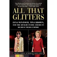 All That Glitters: Anna Wintour, Tina Brown, and the Rivalry Inside America’s Richest Media Empire