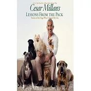 Cesar Millan&rsquo;s Lessons from the Pack: Stories of the Dogs Who Changed My Life