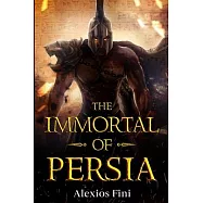 Immortal of Persia: From Argos to Persepolis