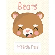 Bears Will Be My Friend: Animal Coloring book Great Gift for Kids Boys & Girls, Ages 4-8