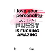 I love your personality but that pussy is fucking amazing: No need to buy a card! This bookcard is an awesome