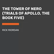 The Tower of Nero (Trials of Apollo, the Book Five)
